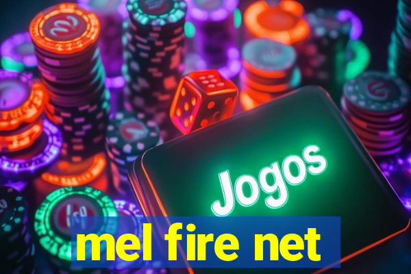 mel fire net